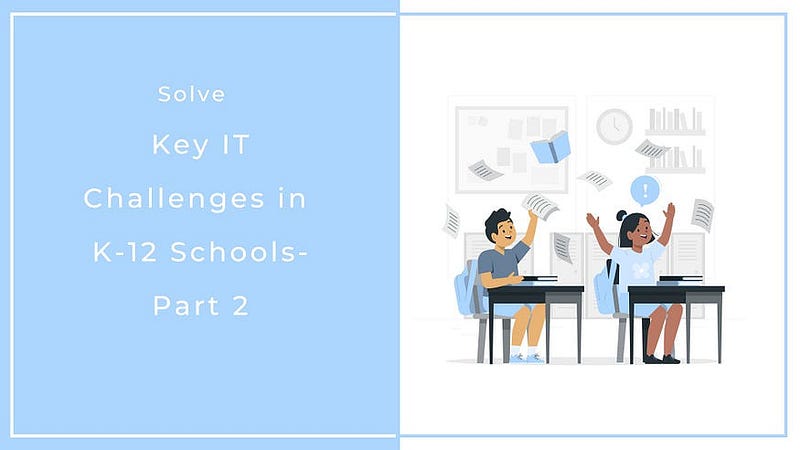 Modernize the K-12 Classroom by Solving Key IT Challenges — Part 2